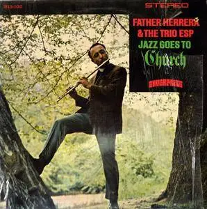 Father Herrera & The Trio ESP - Jazz Goes To Church (vinyl rip) (1968) {Enterprise/Atlantic} **[RE-UP]**