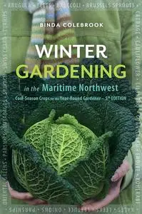 Winter Gardening in the Maritime Northwest: Cool Season Crops for the Year-Round Gardener (repost)
