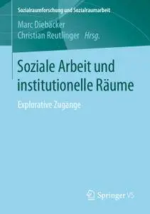 Soziale Arbeit und institutionelle Räume: Explorative Zugänge (Repost)