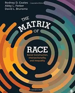 The Matrix of Race: Social Construction, Intersectionality, and Inequality