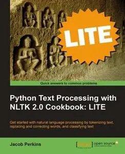 «Python Text Processing with NLTK 2.0 Cookbook: LITE» by Jacob Perkins