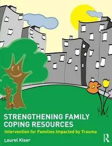 Strengthening Family Coping Resources: Intervention for Families Impacted by Trauma