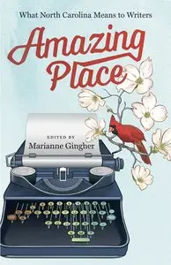 Amazing Place: What North Carolina Means to Writers