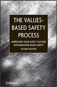 The Values-Based Safety Process: Improving Your Safety Culture with Behavior-Based Safety (Repost)