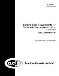 ACI 318-11: Building Code Requirements for Structural Concrete and Commentary