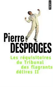 Pierre Desproges, "Les Réquisitoires du tribunal des flagrants délires", volume 2