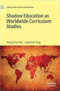 Shadow Education as Worldwide Curriculum Studies