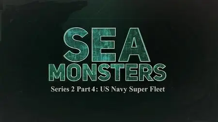 Sci Ch - Sea Monsters Series 2 Part 4: US Navy Super Fleet (2020)