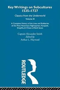 Key Writings on Subcultures, 1535-1727: Classics from the Underworld