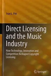 Direct Licensing and the Music Industry: How Technology, Innovation and Competition Reshaped Copyright Licensing