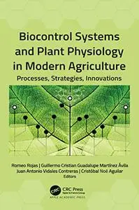 Biocontrol Systems and Plant Physiology in Modern Agriculture: Processes, Strategies, Innovations