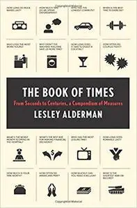 The Book of Times: From Seconds to Centuries, a Compendium of Measures