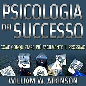 «Psicologia del Successo» by William Walker Atkinson