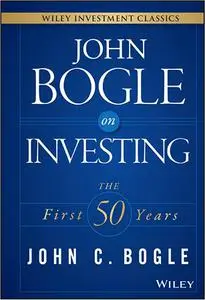 John Bogle on Investing: The First 50 Years (Repost)