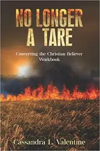 No Longer A Tare: Converting the Christian Believer Workbook