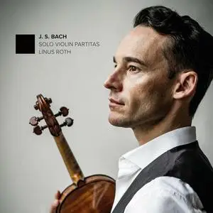 Linus Roth - Bach: Solo Violin Partitas (2022)
