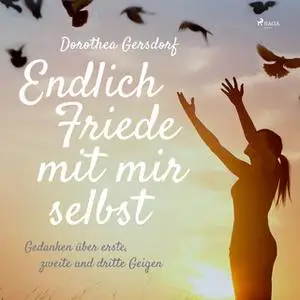 «Endlich Friede mit mir selbst: Gedanken über erste, zweite und dritte Geigen» by Dorothea Gersdorf