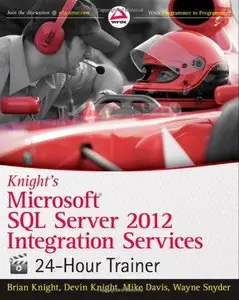 Knight's Microsoft SQL Server 2012 Integration Services 24-Hour Trainer (repost)