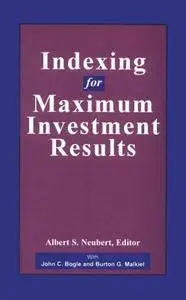 Indexing for Maximum Investment Results(Repost)