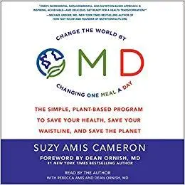 OMD: The Simple, Plant-Based Program to Save Your Health, Save Your Waistline, and Save the Planet [Audiobook]