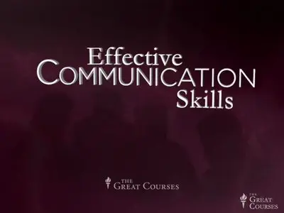 The Great Courses - Effective Communication Skills [repost]