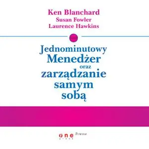 «Jednominutowy Menedżer oraz zarządzanie samym sobą» by Ken Blanchard,Susan Fowler,Laurence Hawkins