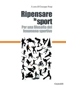 Giuseppe Sorgi - Ripensare lo sport. Per una filosofia del fenomeno sportivo