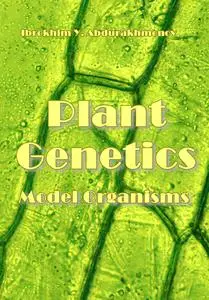 "Plant Genetics Model Organisms" ed. by Ibrokhim Y. Abdurakhmonov