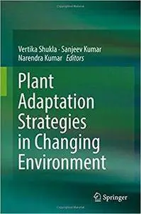 Plant Adaptation Strategies in Changing Environment