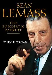 «Seán Lemass – The Enigmatic Patriot» by John Horgan