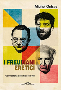 I freudiani eretici. Controstoria della filosofia - Michel Onfray