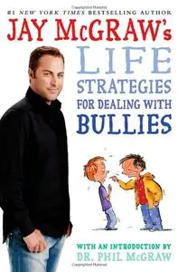 Jay McGraw's Life Strategies for Dealing with Bullies by Steve Björkman