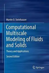 Computational Multiscale Modeling of Fluids and Solids: Theory and Applications [Repost]