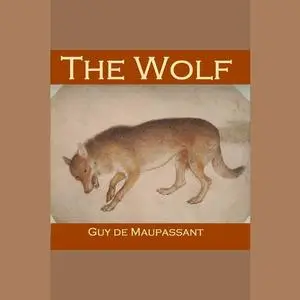 «The Wolf» by Guy de Maupassant