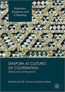 Diaspora as Cultures of Cooperation: Global and Local Perspectives