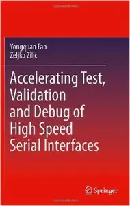 Accelerating Test, Validation and Debug of High Speed Serial Interfaces