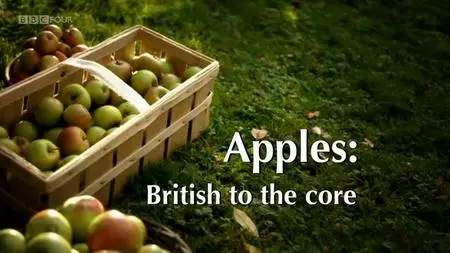 BBC - Apples: British to the Core (2011)