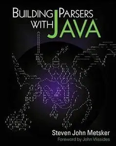Building Parsers With Java by  Steven John Metsker