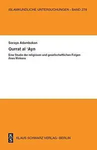 Qurrat al-’Ayn: Eine Studie der religiösen und gesellschaftlichen Folgen ihres Wirkens