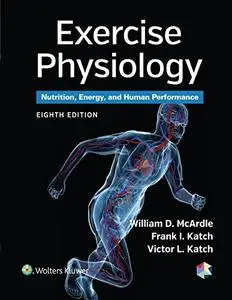 Exercise Physiology: Nutrition, Energy, and Human Performance, 8th Edition