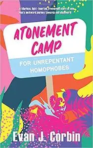 Atonement Camp for Unrepentant Homophobes