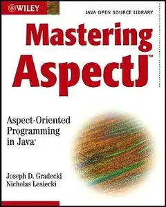 Mastering AspectJ: Aspect-Oriented Programming in Java (repost)