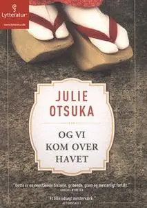 «Og vi kom over havet» by Julie Otsuka