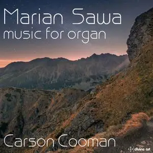 Carson Cooman - Marian Sawa - Music for Organ (2021) [Official Digital Download]