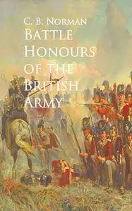 «Battle Honours of the British Army» by C.B. Norman