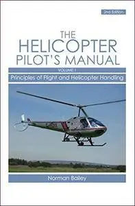 Helicopter Pilot's Manual Vol 1: Principles of Flight and Helicopter Handling