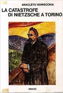 Anacleto Verrecchia - La catastrofe di Nietzsche a Torino