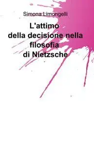 L’attimo della decisione nella filosofia di Nietzsche