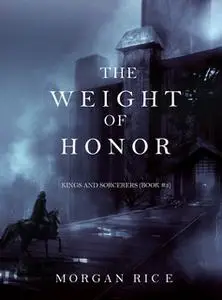 «The Weight of Honor» by Morgan Rice