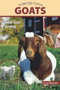 Goats: Small-scale Herding for Pleasure And Profit